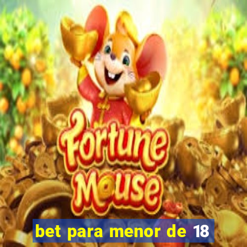 bet para menor de 18